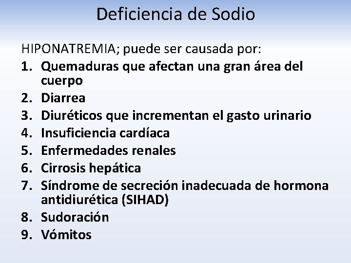 Deficiencia de Sodio HIPONATREMIA; puede ser causada por: 1. Quemaduras que afectan una gran
