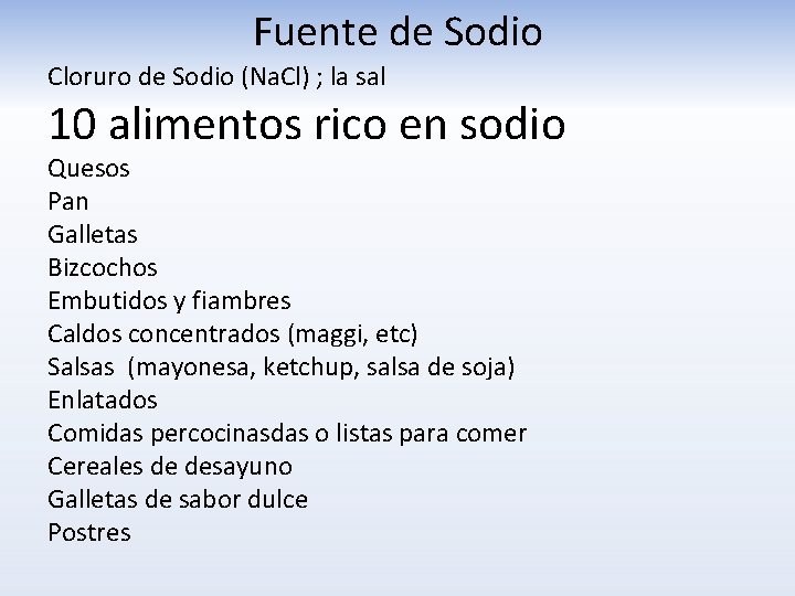 Fuente de Sodio Cloruro de Sodio (Na. Cl) ; la sal 10 alimentos rico