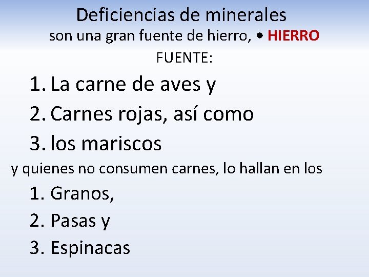 Deficiencias de minerales son una gran fuente de hierro, • HIERRO FUENTE: 1. La