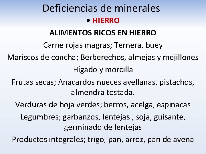 Deficiencias de minerales • HIERRO ALIMENTOS RICOS EN HIERRO Carne rojas magras; Ternera, buey