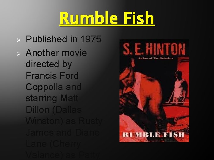 Rumble Fish Ø Ø Published in 1975 Another movie directed by Francis Ford Coppolla