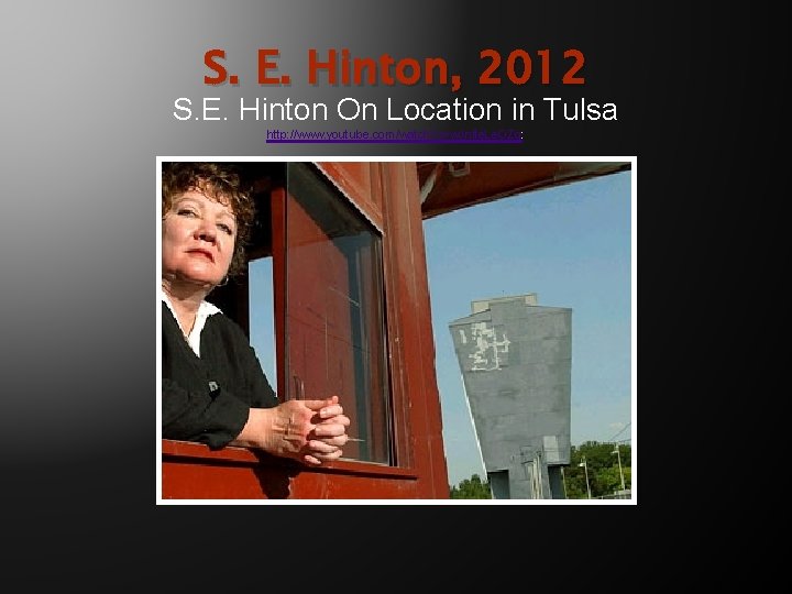 S. E. Hinton, 2012 S. E. Hinton On Location in Tulsa http: //www. youtube.