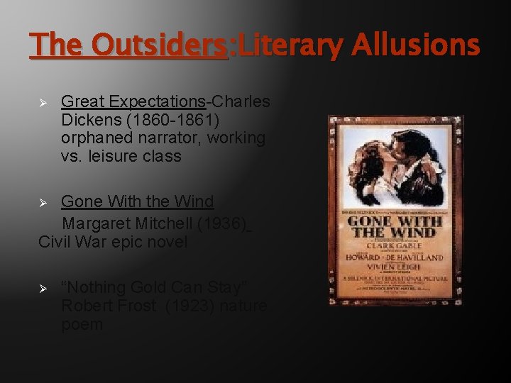 The Outsiders: Literary Allusions Ø Great Expectations-Charles Dickens (1860 -1861) orphaned narrator, working vs.