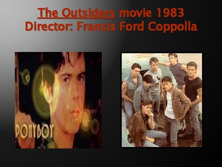 The Outsiders movie 1983 Director: Francis Ford Coppolla 