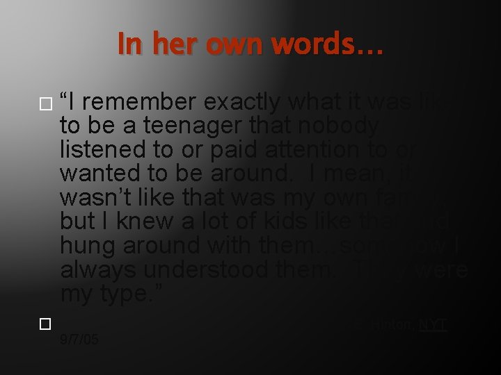 In her own words… � “I remember exactly what it was like to be