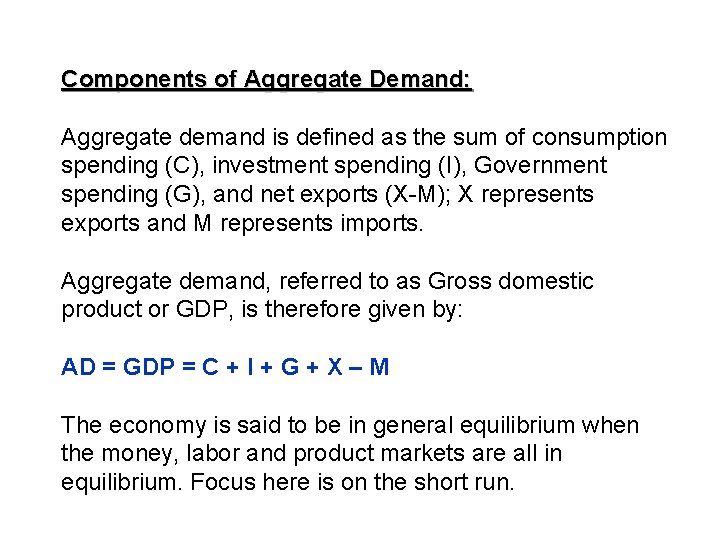 Components of Aggregate Demand: Aggregate demand is defined as the sum of consumption spending