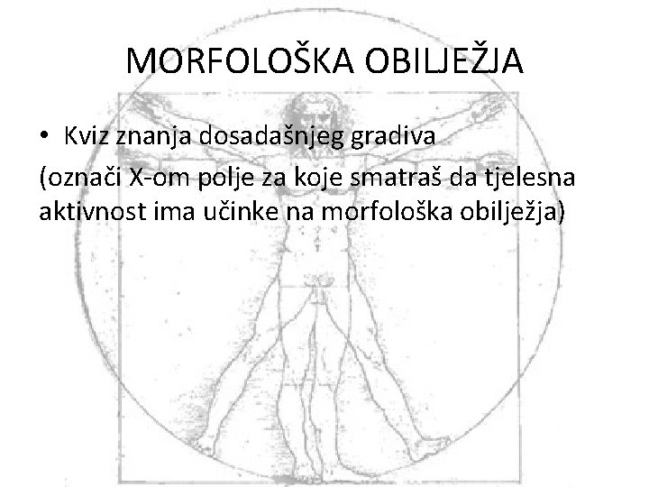 MORFOLOŠKA OBILJEŽJA • Kviz znanja dosadašnjeg gradiva (označi X-om polje za koje smatraš da