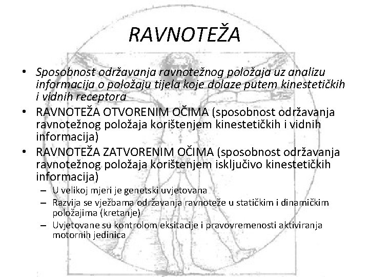 RAVNOTEŽA • Sposobnost održavanja ravnotežnog položaja uz analizu informacija o položaju tijela koje dolaze