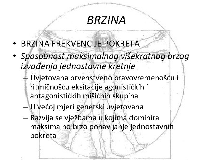 BRZINA • BRZINA FREKVENCIJE POKRETA • Sposobnost maksimalnog višekratnog brzog izvođenja jednostavne kretnje –