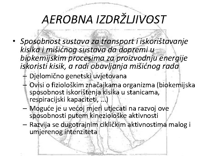 AEROBNA IZDRŽLJIVOST • Sposobnost sustava za transport i iskorištavanje kisika i mišićnog sustava da