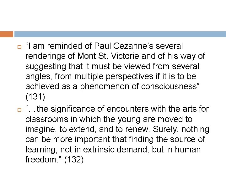  “I am reminded of Paul Cezanne’s several renderings of Mont St. Victorie and