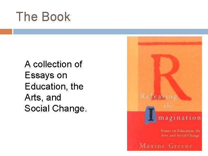 The Book A collection of Essays on Education, the Arts, and Social Change. 