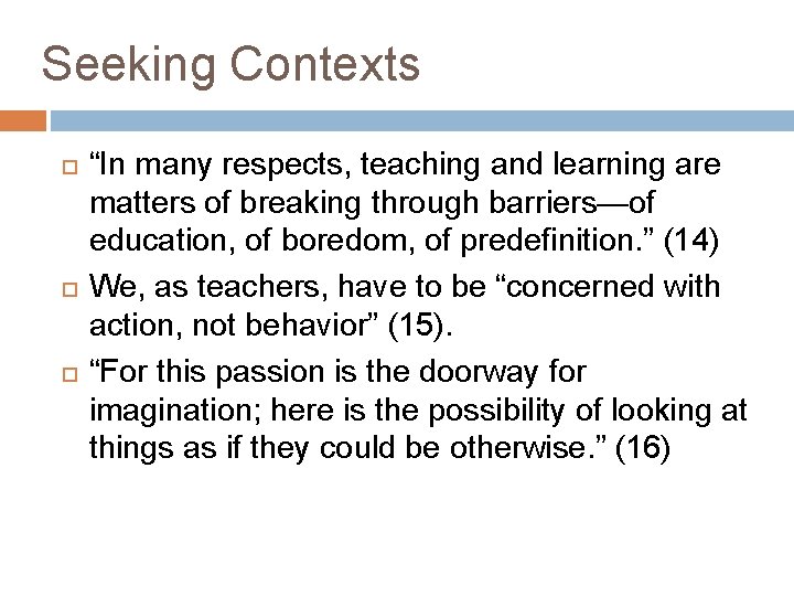 Seeking Contexts “In many respects, teaching and learning are matters of breaking through barriers—of