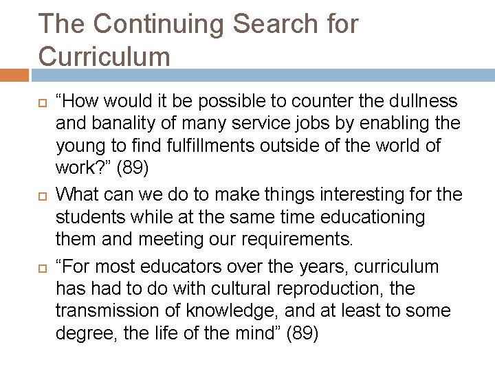 The Continuing Search for Curriculum “How would it be possible to counter the dullness