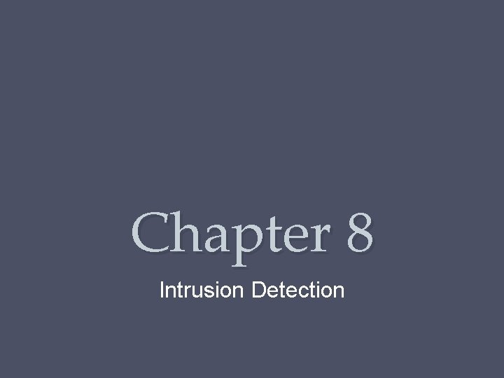 Chapter 8 Intrusion Detection 