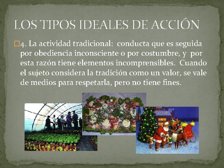 LOS TIPOS IDEALES DE ACCIÓN � 4. La actividad tradicional: conducta que es seguida