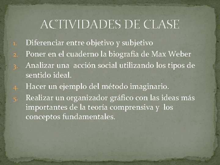 ACTIVIDADES DE CLASE 1. 2. 3. 4. 5. Diferenciar entre objetivo y subjetivo Poner