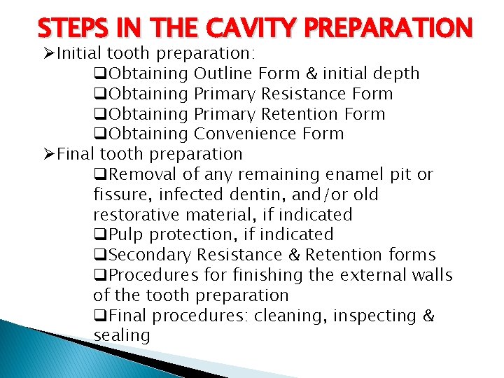 STEPS IN THE CAVITY PREPARATION ØInitial tooth preparation: q. Obtaining Outline Form & initial