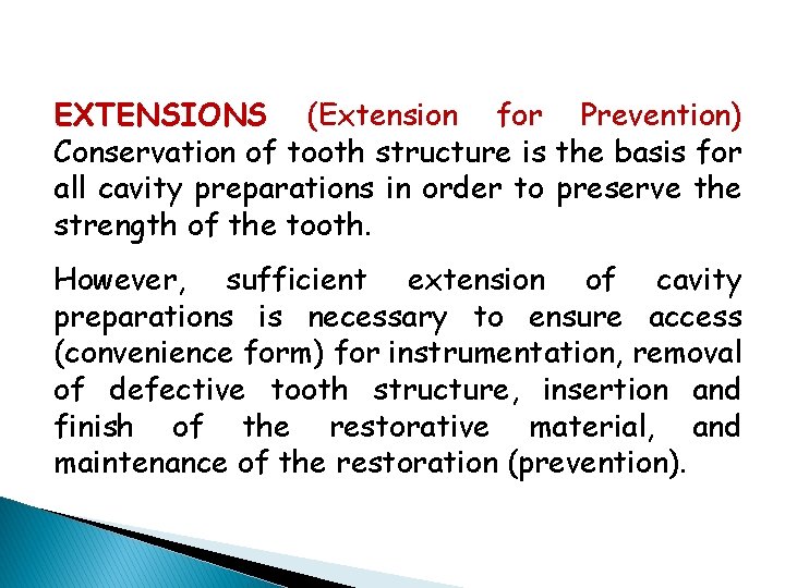 EXTENSIONS (Extension for Prevention) Conservation of tooth structure is the basis for all cavity