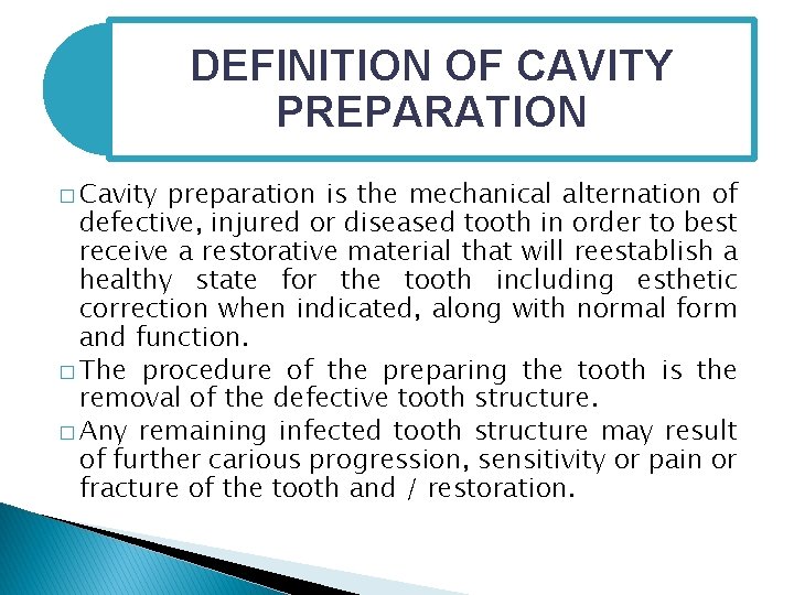 DEFINITION OF CAVITY PREPARATION � Cavity preparation is the mechanical alternation of defective, injured
