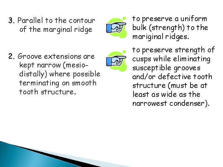 3. Parallel to the contour of the marginal ridge to preserve a uniform bulk