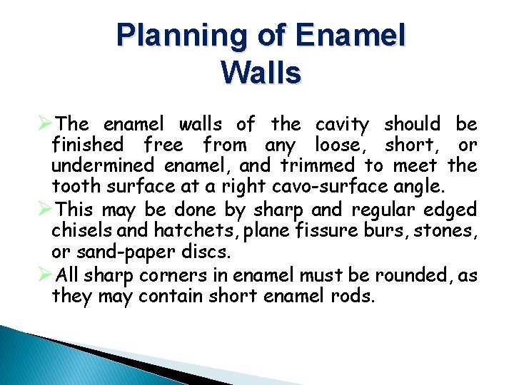 Planning of Enamel Walls ØThe enamel walls of the cavity should be finished free