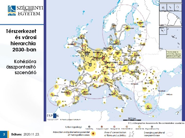 Kelet-Közép-Európa térszerkezete Térszerkezet és városi hierarchia 2030 -ban Kohézióra összpontosító szcenárió 2 Dátum: 2020.