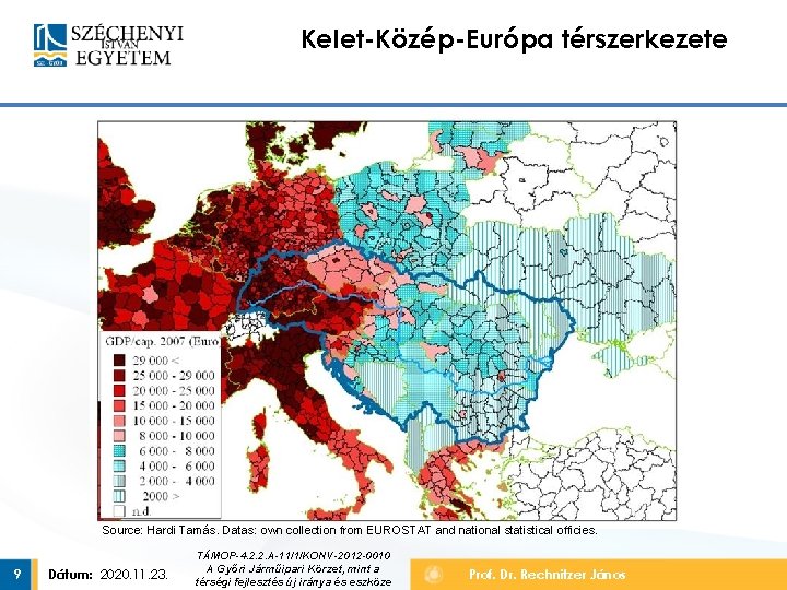 Kelet-Közép-Európa térszerkezete Source: Hardi Tamás. Datas: own collection from EUROSTAT and national statistical officies.