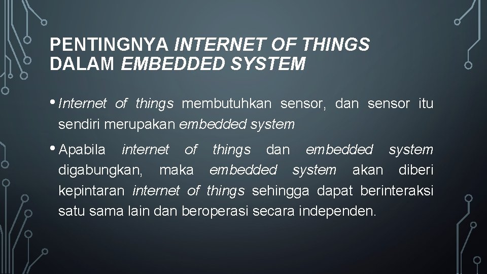 PENTINGNYA INTERNET OF THINGS DALAM EMBEDDED SYSTEM • Internet of things membutuhkan sensor, dan