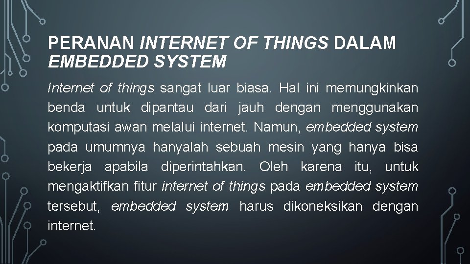 PERANAN INTERNET OF THINGS DALAM EMBEDDED SYSTEM Internet of things sangat luar biasa. Hal