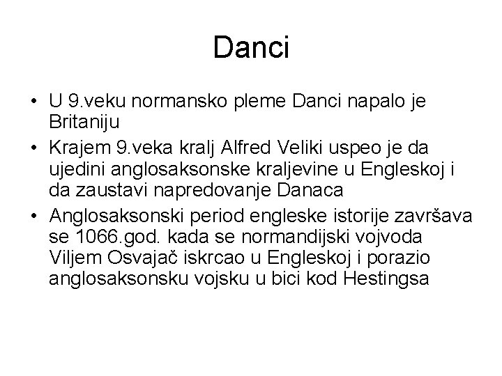 Danci • U 9. veku normansko pleme Danci napalo je Britaniju • Krajem 9.