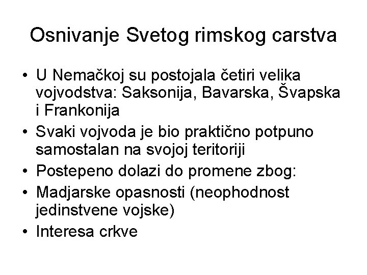 Osnivanje Svetog rimskog carstva • U Nemačkoj su postojala četiri velika vojvodstva: Saksonija, Bavarska,