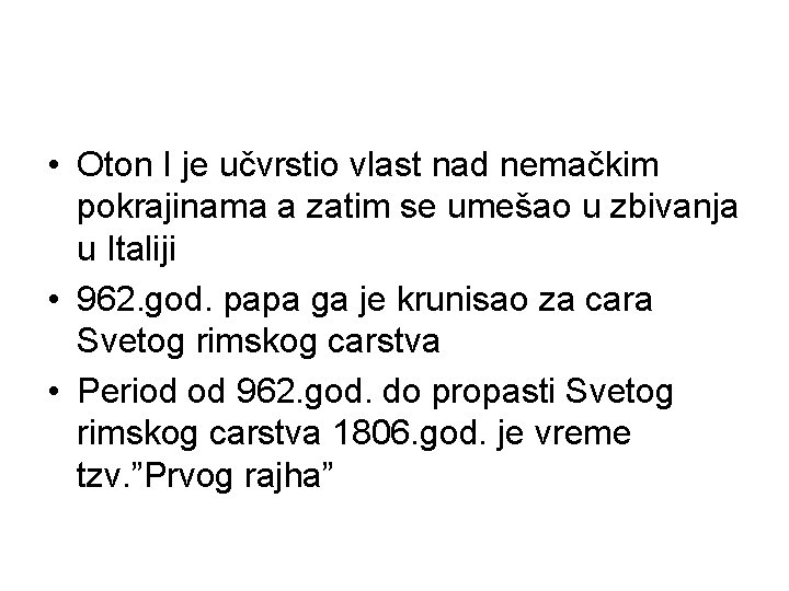  • Oton I je učvrstio vlast nad nemačkim pokrajinama a zatim se umešao