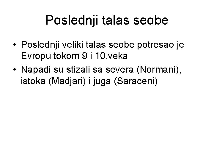 Poslednji talas seobe • Poslednji veliki talas seobe potresao je Evropu tokom 9 i