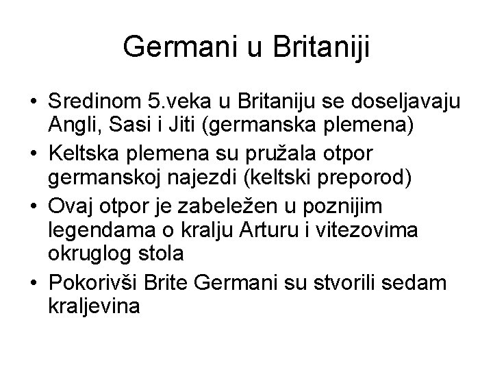 Germani u Britaniji • Sredinom 5. veka u Britaniju se doseljavaju Angli, Sasi i