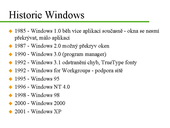 Historie Windows u u u u u 1985 - Windows 1. 0 běh více