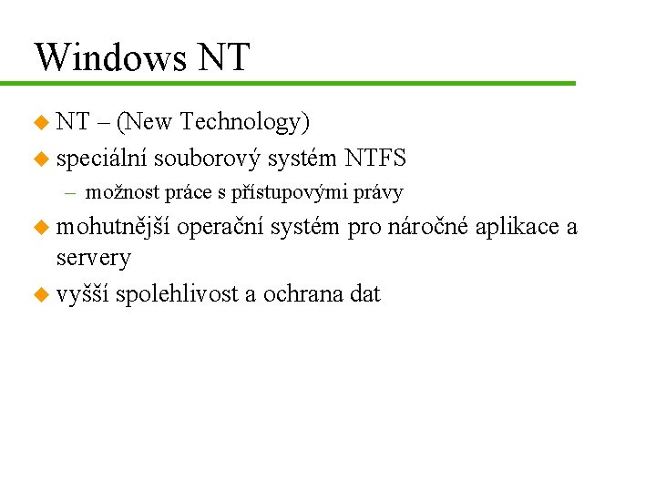 Windows NT u NT – (New Technology) u speciální souborový systém NTFS – možnost