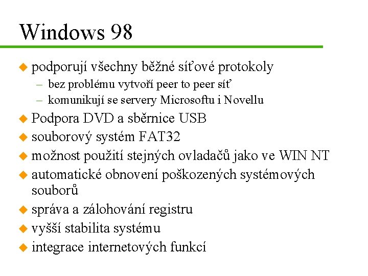 Windows 98 u podporují všechny běžné síťové protokoly – bez problému vytvoří peer to