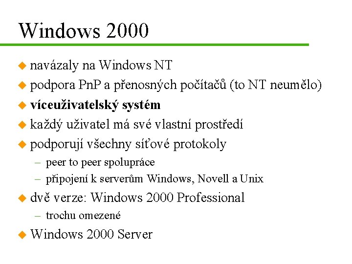 Windows 2000 u navázaly na Windows NT u podpora Pn. P a přenosných počítačů