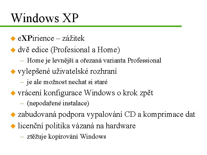 Windows XP u e. XPirience – zážitek u dvě edice (Profesional a Home) –