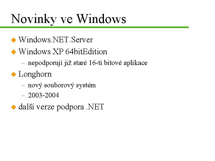 Novinky ve Windows u Windows. NET. Server u Windows XP 64 bit. Edition –