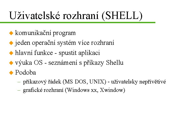 Uživatelské rozhraní (SHELL) u komunikační program u jeden operační systém více rozhraní u hlavní