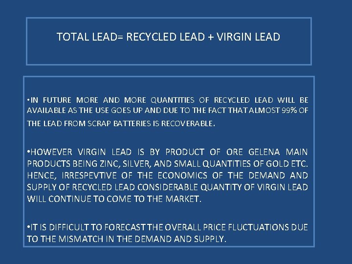 TOTAL LEAD= RECYCLED LEAD + VIRGIN LEAD • IN FUTURE MORE AND MORE QUANTITIES