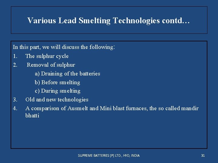 Various Lead Smelting Technologies contd… In this part, we will discuss the following: 1.