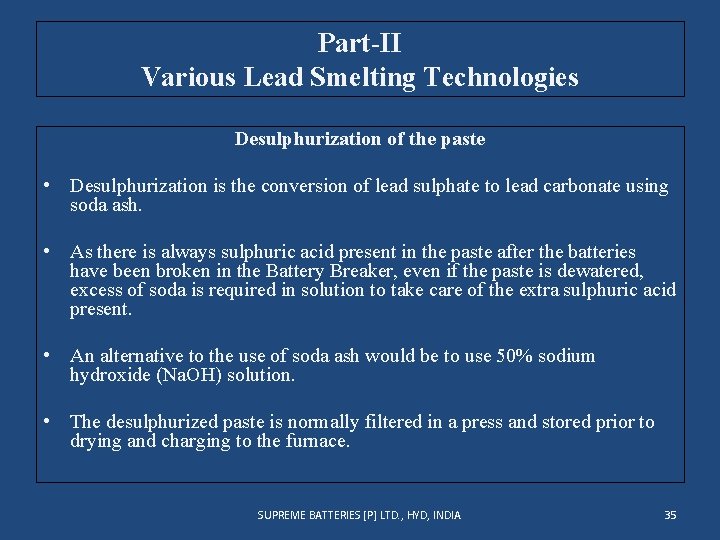 Part-II Various Lead Smelting Technologies Desulphurization of the paste • Desulphurization is the conversion