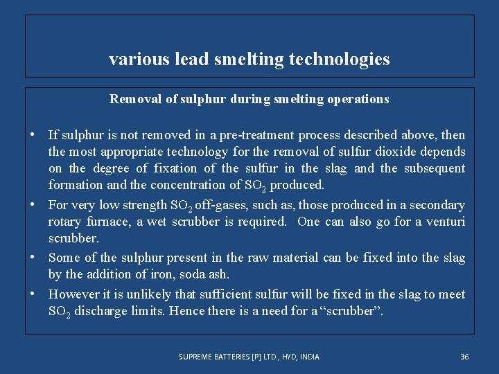 various lead smelting technologies Removal of sulphur during smelting operations • If sulphur is