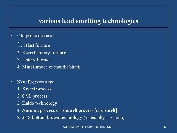 various lead smelting technologies • Old processes are : - 1. Blast furnace 2.