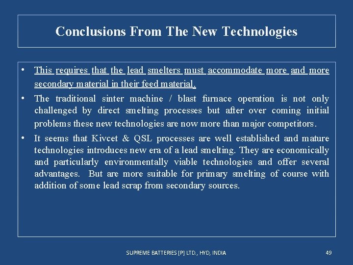 Conclusions From The New Technologies • This requires that the lead smelters must accommodate