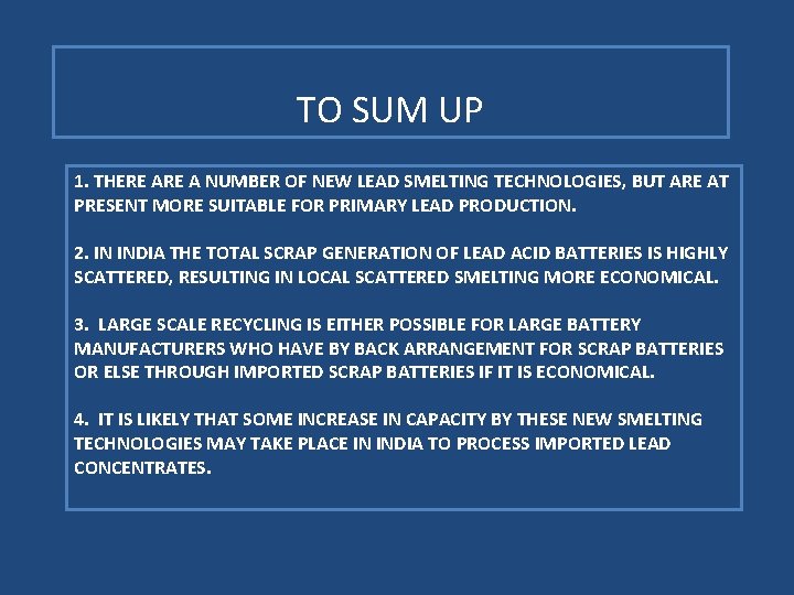 TO SUM UP 1. THERE A NUMBER OF NEW LEAD SMELTING TECHNOLOGIES, BUT ARE