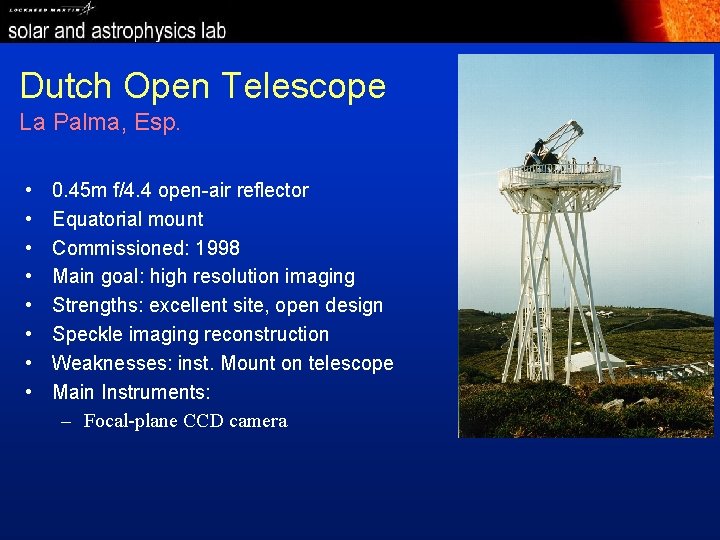 Dutch Open Telescope La Palma, Esp. • • 0. 45 m f/4. 4 open-air